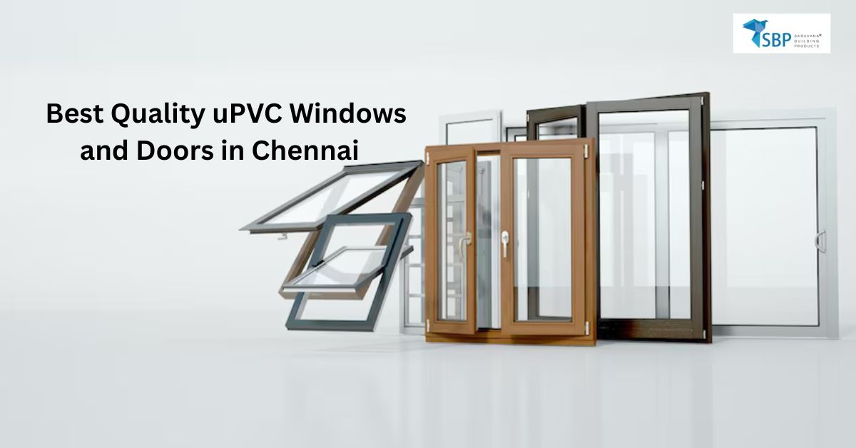 Emerging 2025 Innovations in Premium Best Quality uPVC Windows and Doors in Chennai